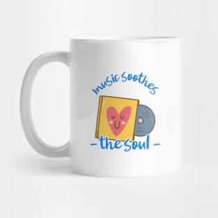 music soothes the soul Mug